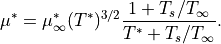 \mu^*
=
\mu_{\infty}^* (T^*)^{3/2}
\frac{1 + T_s / T_{\infty}}{T^* + T_s / T_{\infty}}.